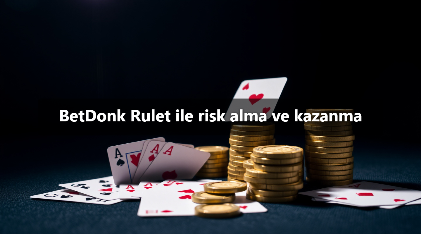 BetDonk Rulet ile risk alma ve kazanma