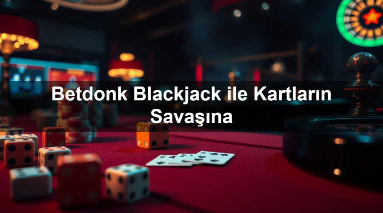 Betdonk Blackjack ile Kartların Savaşına