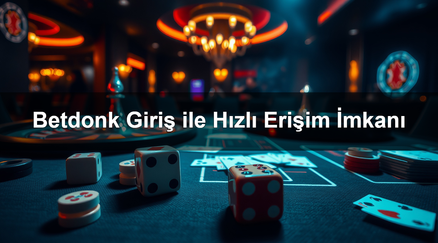 betdonk giri ile h zl eri im i mkan 1783293258263