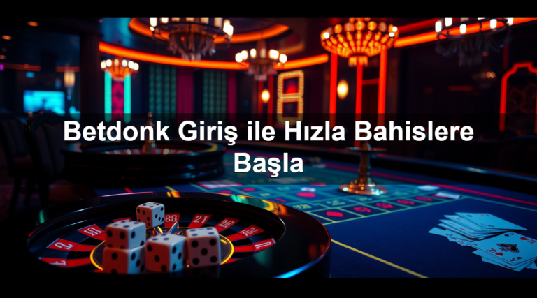 Betdonk Giriş ile Hızla Bahislere Başla