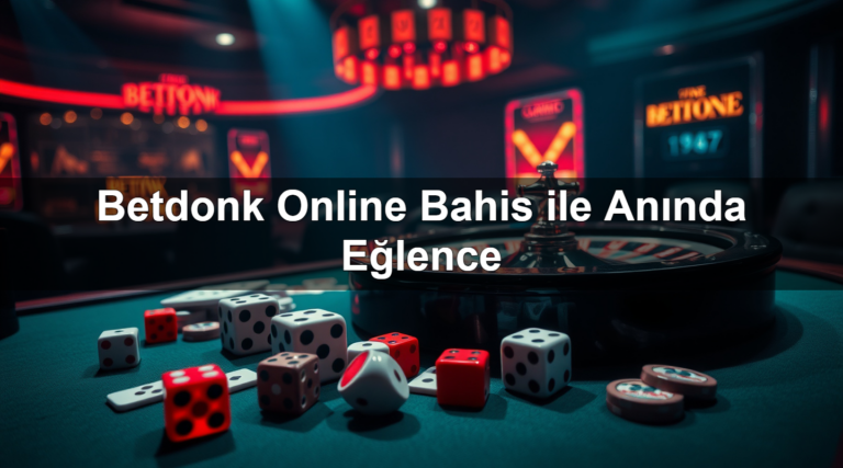 Betdonk Online Bahis ile Anında Eğlence